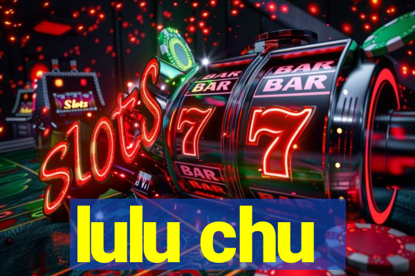 lulu chu